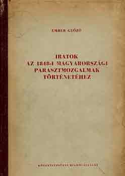 Ember Győző - Iratok az 1848-i magyarországi parasztmozgalmak történetéhez