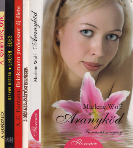 E. Werner, Morvay Kendra, Anna Carlot Fontana, Marlene Wolf A. Gonzalez - 5 db romantikus: Aranyköd, Brinkmann professzor új élete, Laura édes, Széttört bilincsek, A szerelmes sejk