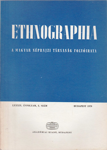 Hofer Tam�s  (szerk.) - Ethnographia - A Magyar N�prajzi T�rsas�g foly�irata LXXXIX. �vfolyam 3. sz�m 1978