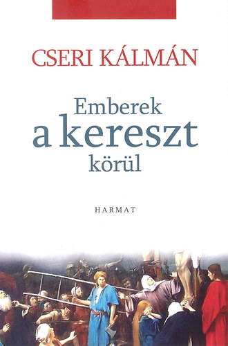 Cseri Klmn - Emberek a kereszt krl