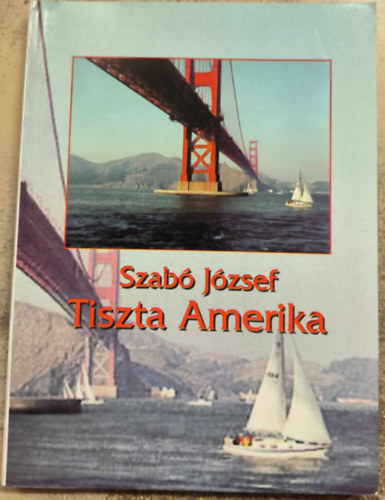 Szabó József - Tiszta Amerika