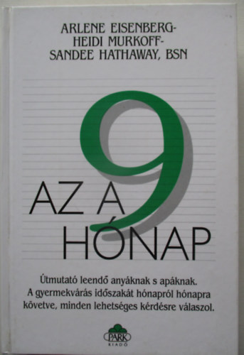 Arlene Eisenberg, Sandee Hathaway Heidi Murkoff - Az a 9 hónap (Útmutató leendő anyáknak és apáknak)