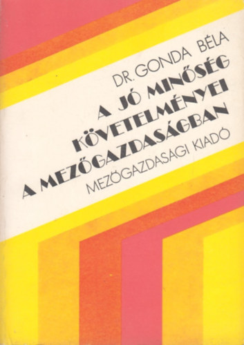 Dr. Gonda B�la - A j� min�s�g k�vetelm�nyei a mez�gazdas�gban