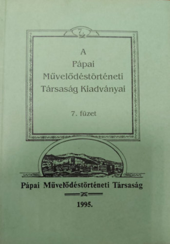 dr. Tungli Gyula - A P�pai M�vel�d�st�rt�neti T�rsas�g Kiadv�nyai 7. f�zet