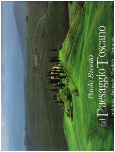 Paolo Busato - del Paesaggio Toscano (Italiano - Deutsch - English - Francais)