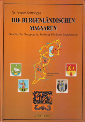 Dr. Lszl Somogyi - Die Burgenlndischen Magyaren - Geschichte, Geographie, Siedlung, Ethnikum, Sozialstruktur
