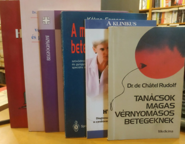 Dr. Farsang Csaba Kékes Ede, Dr. Alföldi Sándor, Dr. Barna István de Chatel Rudolf - 6 db orvoslástörténet: Hipertóniások könyve; Amit a magasvérnyomás-betegségről tudni kell; Ambuláns vérnyomásmonitorozás és gyakorlati alkalmazása; A magasvérnyomás betegség; Tanácsok magas vérnyomásos betegeknek; Hypertonia (A
