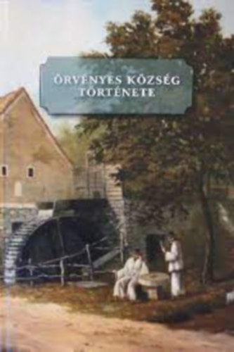 Hudi J�zsef - �rv�nyes k�zs�g t�rt�nete - Egy Balaton-felvid�ki falu m�ltja �s jelene