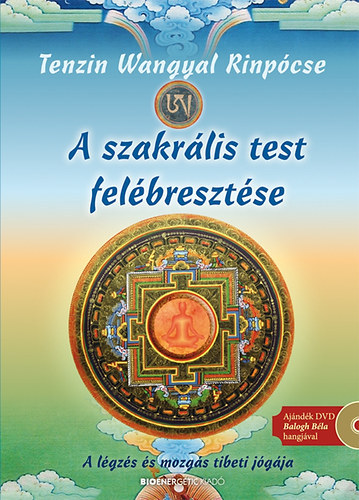 Tenzin Wangyalrinp�cse - A szakr�lis test fel�breszt�se
