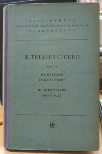C. Atzert, W. Ax Marcus Tullius Cicero - M. Tulli Ciceronis scripta quae manserunt omnia fasc. 48 de officiis - de virtutibus