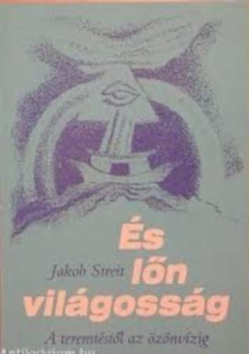 Jakob Streit - s ln vilgossg - A teremtstl az znvzig