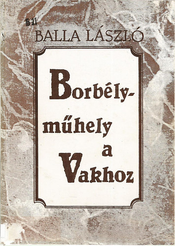 Balla Lszl - Borblymhely a Vakhoz