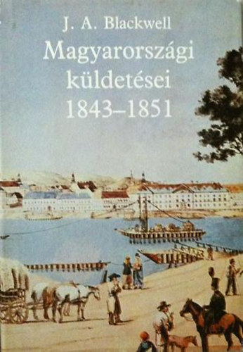 Urb�n A.-Haraszti-Taylor �. - Joseph Andrew Blackwell magyarorsz�gi k�ldet�sei 1843-1951