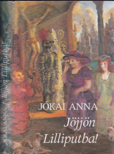 J�kai Anna - J�jj�n Lilliputba! (dedik�lt)