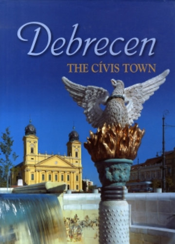 J�zsef Hap�k; Gy�rgy M�dy Dr.; B�la Tak�cs Dr. - Debrecen, the "c�vis" town