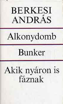 Berkesi Andr�s - Alkonydomb-Bunker-Akik ny�ron is f�znak