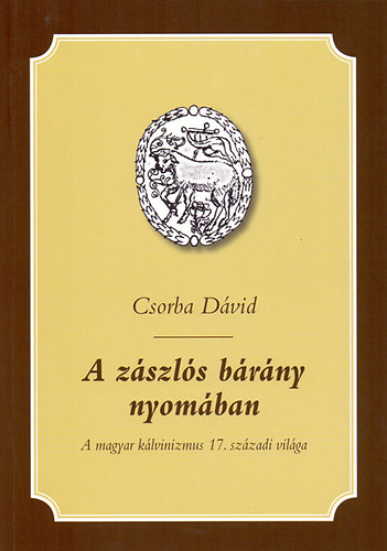 Csorba D�vid - A z�szl�s b�r�ny nyom�ban