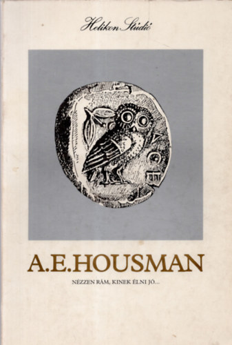 Alfrededward Housman - THE WORKS OF A.E. HOUSMAN