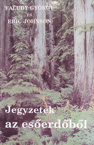 Eric Faludy György-Johnson - Jegyzetek az őserdőből