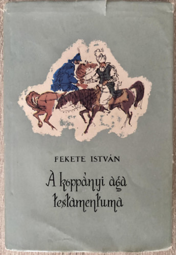 Fekete Istvn - A koppnyi aga testamentuma (Gyry Mikls rajzaival)