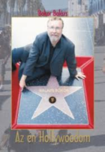 Bokor Bal�zs - Az �n Hollywoodom