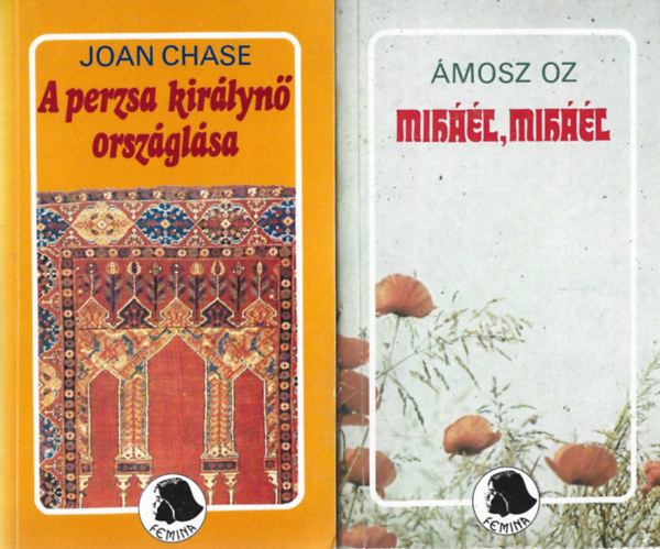2 db Femina k�nyv, Joan Chase: A perzsa kir�lyn� orsz�gl�sa, Amosz Oz: Mih��l, Mih��l