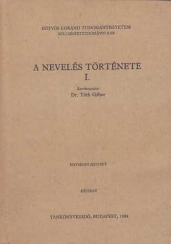 Dr. Tth Gbor  (szerk.) - A nevels trtnete I.