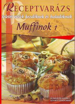 Horvth Ildik; Szab Sndorn - Muffinok 1 - Receptvarzs