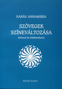 Kab�n Annam�ria - Sz�vegek sz�nev�ltoz�sa - Sz�rend �s �rt�kszerkezet