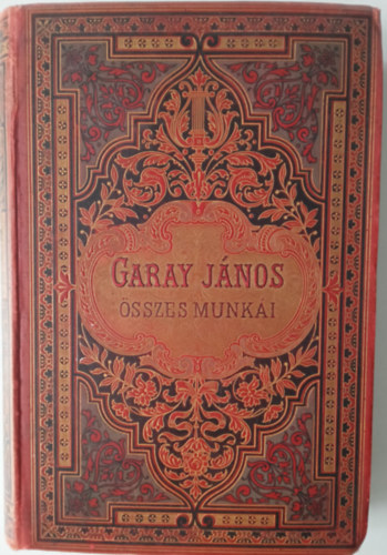 Garay János - Garay János összes munkái I. kötet - Teljes kiadás