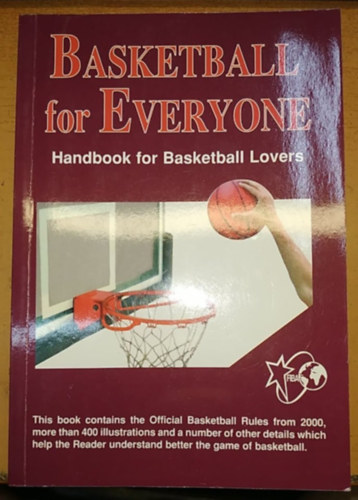 Hartyni Zsolt  (szerk.) - Basketball for Everyone: Handbook for Basketball Lovers - FIBA (Third Edition)