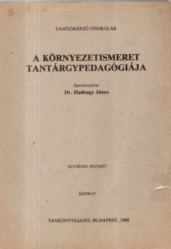 Dr. Hadnagy Jnos - A krnyezetismeret tantrgypedaggija