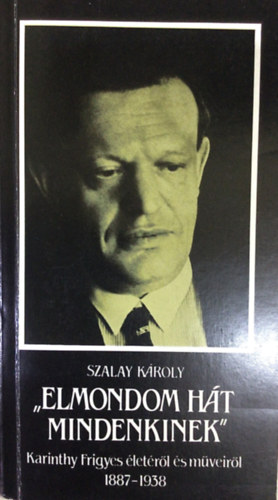 Szalay Kroly - "Elmondom ht mindenkinek"
