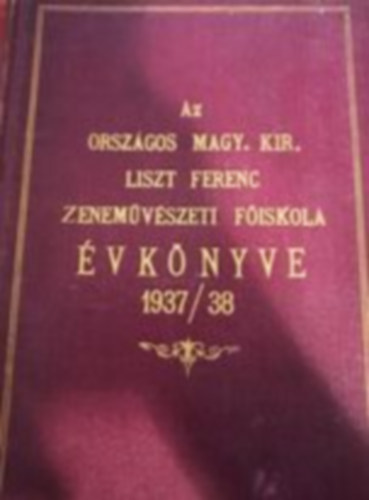 Az Orszgos Magyar Kirlyi Liszt Ferenc zenemvszeti Fiskola vknyve az 1937/37-iki tanvrl