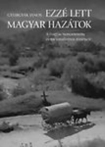 Gyurgy�k J�nos - Ezz� lett magyar haz�tok - A magyar nemzeteszme �s nacionalizmus t�rt�nete