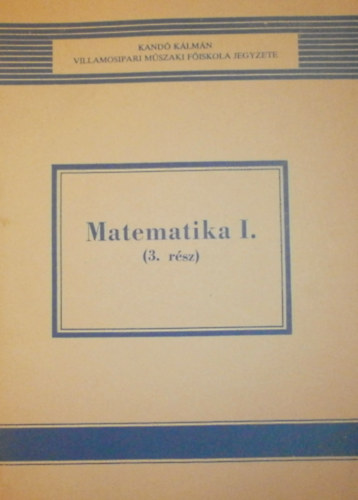 Dr. Faragó Tibor - Dr. Dömötör Gábor - Matematika I. (3. rész)