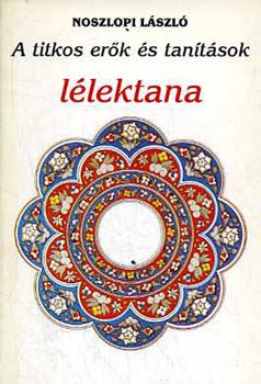 Noszlopi L�szl� - A titkos er�k �s tan�t�sok l�lektana