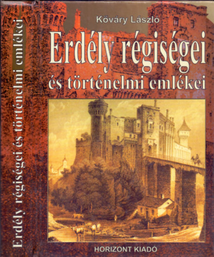 Kőváry László - Erdély régiségei és történelmi emlékei (Uj kiadás - 30 fametszvénynyel)