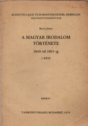 Barta J�nos - A magyar irodalom t�rt�nete 1849-t�l 1905-ig I. r�sz