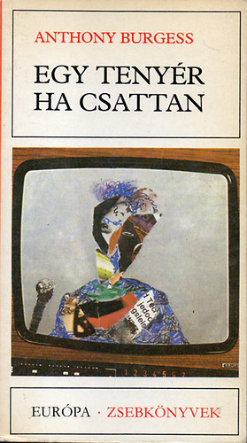 Anthony Burgess - Egy tenyr ha csattan