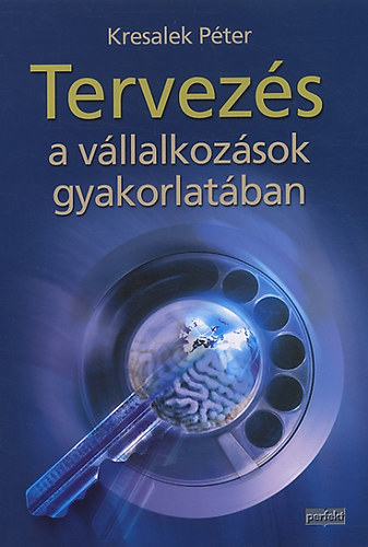 Kresalek Pter - Tervezs a vllalkozsok gyakorlatban