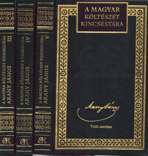 Lator L�szl� Arany J�nos - Arany J�nos �sszes k�ltem�nyei III-V. k�tetek ( A magyar k�lt�szet kincsest�ra )