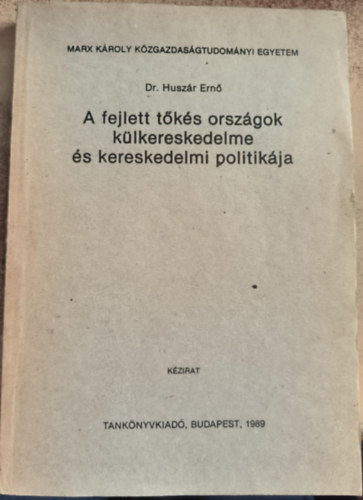Dr. Huszr Ern - A fejlett tks orszgok klkereskedelme s kereskedelmi politikja