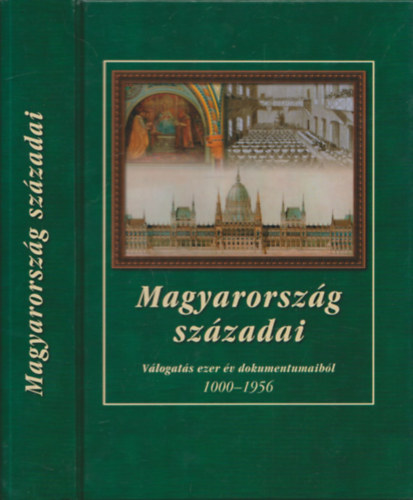 Dka-rszegi-Mezey-Sos-Tth - Magyarorszg szzadai - Vlogats ezer v dokumentumaibl 1000-1956