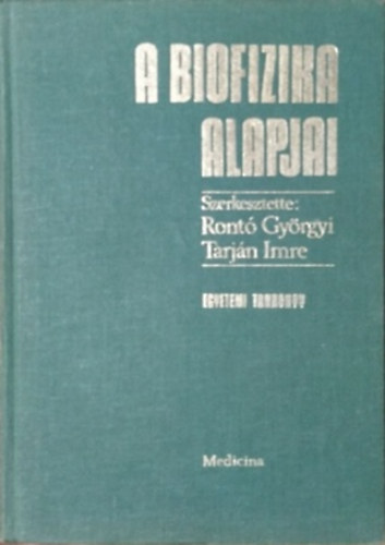 Ront Gyrgyi; Tarjn Imre - A biofizika alapjai (Ront-Tarjn)
