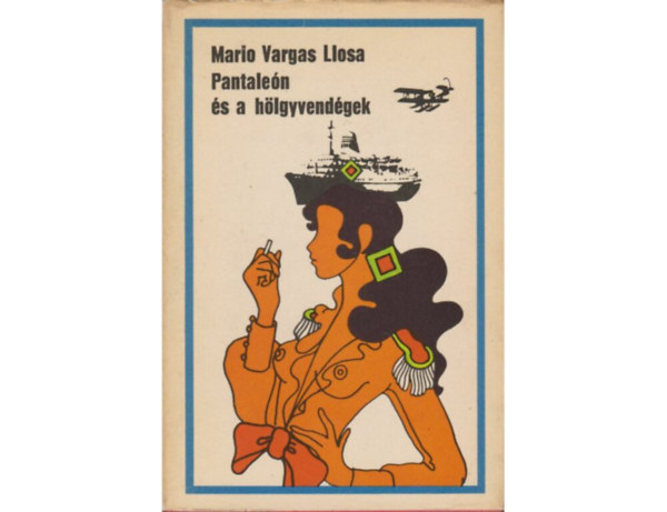SZERZŐ Mario Vargas Llosa SZERKESZTŐ Székács Vera - Pantaleón és a hölgyvendégek (Egy fekete-fehér fotóval. FORDÍTÓ Huszágh Nándor)