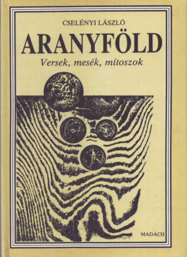 Cselnyi Lszl - Aranyfld - Versek, mesk, mtoszok