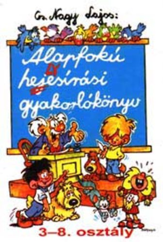 CS. Nagy Lajos - Alapfok helyesrsi gyakorlknyv 3-8. osztly