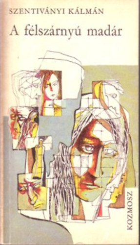 Szentiv�nyi K�lm�n - A f�lsz�rny� mad�r. Reg�ny. (dedik�lt)