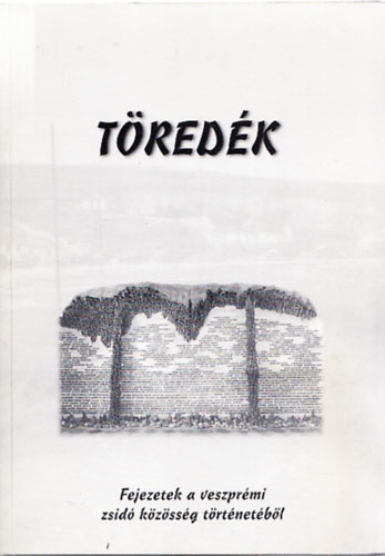 Tredk (Fejezetek a veszprmi zsid kzssg trtnetbl)